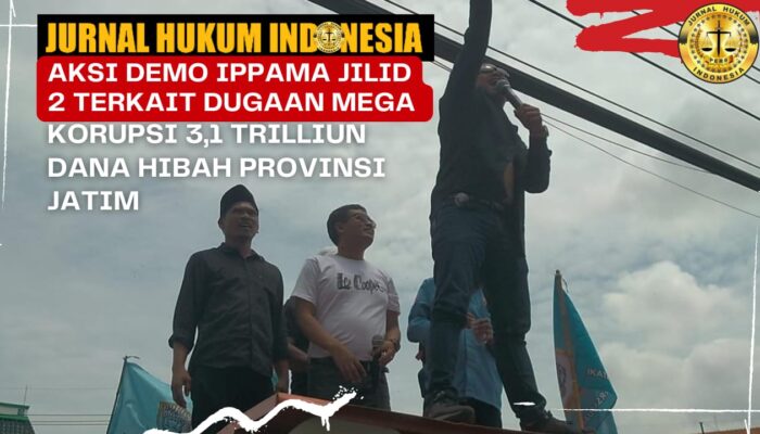 AKSI DEMO IPPAMA JILID 2 TERKAIT DUGAAN MEGA KORUPSI 3,1 TRILLIUN DANA HIBAH PROVINSI JATIM